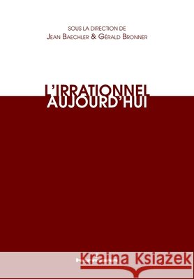 L'irrationnel aujourd'hui Baechler, Jean, Bronner, Gérald 9791037006936 Hermann