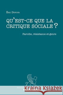 Qu'est-ce que la critique sociale ?: Parodie, résistance et genre Dufour, Éric 9791037031099 Hermann