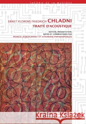 Traité d'acoustique Chladni, Ernst Florens Friedrich, Jedrzejewski, Franck, Papadopoulos, Athanase 9791037043313