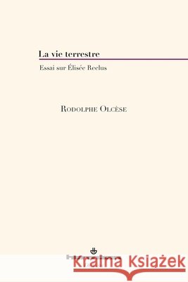 La vie terrestre: Essai sur Élisée Reclus Olcèse, Rodolphe, Pierron, Jean-Philippe 9791037044594 Hermann