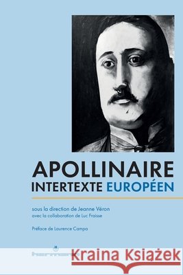 Apollinaire, intertexte européen Véron, Jeanne, Fraisse, Luc 9791037046604 Hermann
