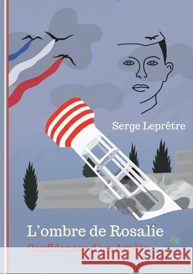 L'ombre de Rosalie: Confidences d'un Arpète Lepretre Serge 9791037748140