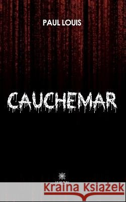Cauchemar Paul Louis 9791037762894