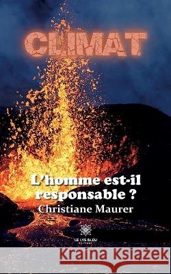 Climat: L'homme est-il responsable ? Christiane Maurer 9791037776983