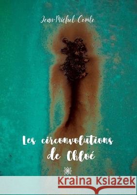 Les circonvolutions de Chloe Jean-Michel Comte   9791037790347