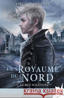 Le roi solitaire: Le royaume du nord, T2 Decamps, Virginie 9791038115224