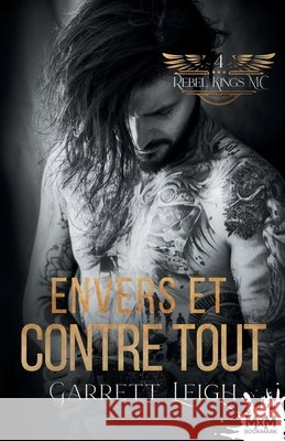 Envers et contre tout: Rebel Kings MC, T4 Leigh, Garrett 9791038141827 MXM Bookmark