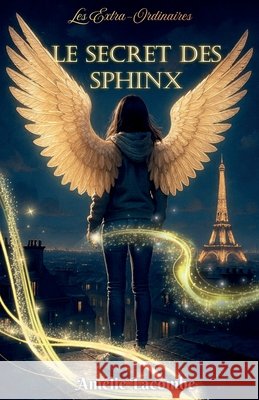 Le Secret des Sphinx: Les Extra-Ordinaires Lacombe, Amélie 9791040598404