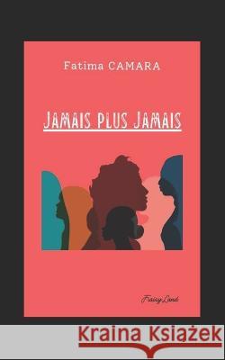 Jamais plus Jamais Fatima Camara   9791041504886 Afnil