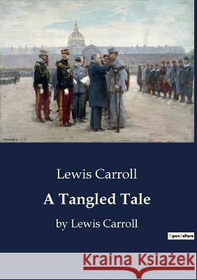 A Tangled Tale: by Lewis Carroll Lewis Carroll   9791041800278 Culturea