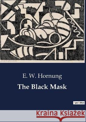 The Black Mask E W Hornung   9791041804368 Culturea