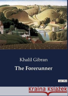 The Forerunner Khalil Gibran   9791041804993