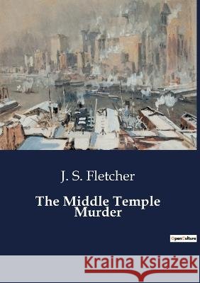 The Middle Temple Murder J S Fletcher   9791041805860 Culturea