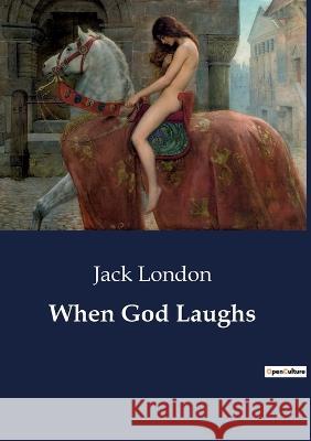 When God Laughs Jack London   9791041807673 Culturea