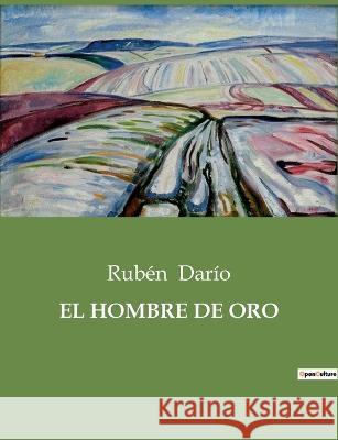 El Hombre de Oro Ruben Dario   9791041808045 Culturea