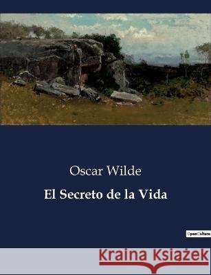 El Secreto de la Vida Oscar Wilde   9791041808847 Culturea