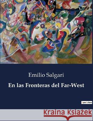 En las Fronteras del Far-West Emilio Salgari   9791041809158 Culturea