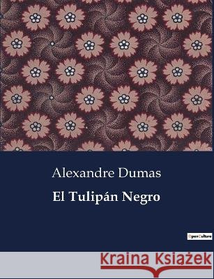 El Tulipan Negro Alexandre Dumas   9791041809295 Culturea