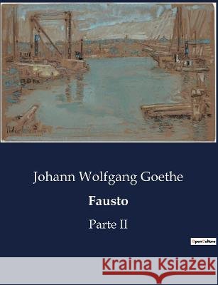 Fausto: Parte II Johann Wolfgang Goethe   9791041809509 Culturea