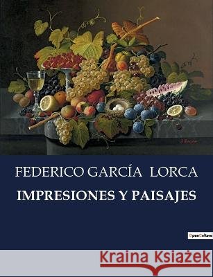Impresiones Y Paisajes Federico Garcia Lorca   9791041809738