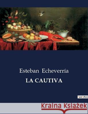 La Cautiva Esteban Echeverria   9791041810048