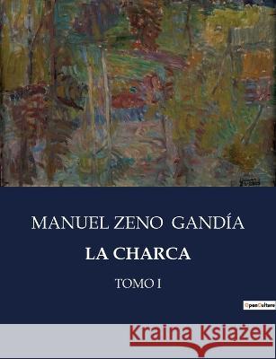 La Charca: Tomo I Manuel Zeno Gandia   9791041810062