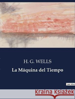 La Maquina del Tiempo H G Wells   9791041810550 Culturea