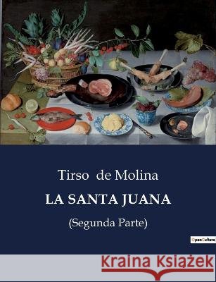 La Santa Juana: (Segunda Parte) Tirso De Molina   9791041810895