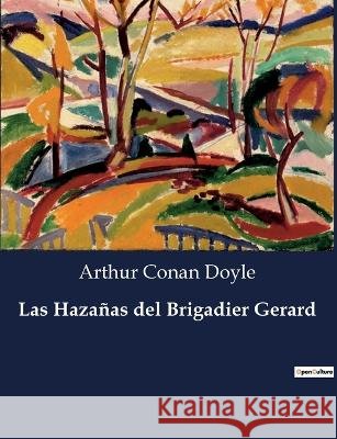 Las Hazanas del Brigadier Gerard Sir Arthur Conan Doyle   9791041811229 Culturea