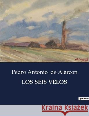 Los Seis Velos Pedro Antonio de Alarcon   9791041811618