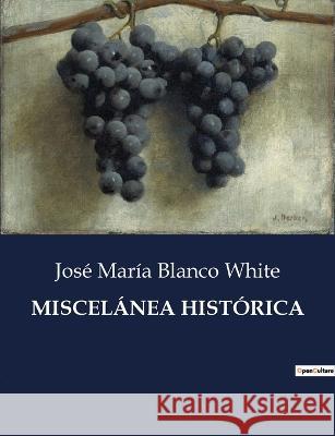 Miscelanea Historica Jose Maria Blanco White   9791041811892