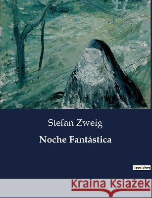 Noche Fantastica Stefan Zweig   9791041812059 Culturea