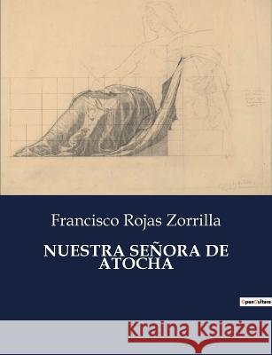 Nuestra Senora de Atocha Francisco Rojas Zorrilla   9791041812103