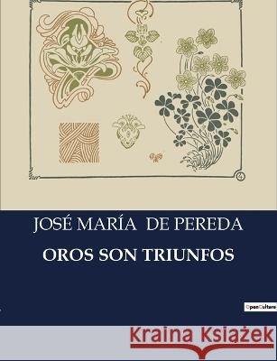 Oros Son Triunfos Jose Maria de Pereda   9791041812196