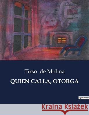 Quien Calla, Otorga Tirso De Molina   9791041812547