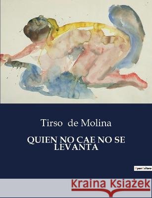 Quien No Cae No Se Levanta Tirso De Molina   9791041812554