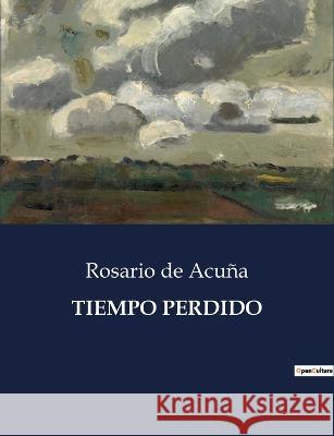 Tiempo Perdido Rosario de Acuna   9791041813025