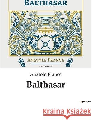 Balthasar Anatole France   9791041814442 Culturea