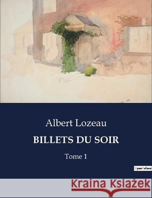 Billets Du Soir: Tome 1 Albert Lozeau   9791041814558
