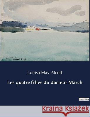 Les quatre filles du docteur March Louisa May Alcott   9791041814572 Culturea