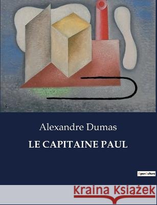 Le Capitaine Paul Alexandre Dumas   9791041814725 Culturea