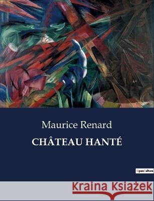 Chateau Hante Maurice Renard   9791041814862 Culturea