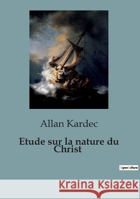 Etude sur la nature du Christ Allan Kardec   9791041815654 Culturea