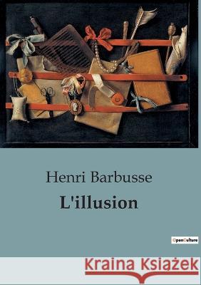 L'illusion Henri Barbusse   9791041815807 Shs Editions
