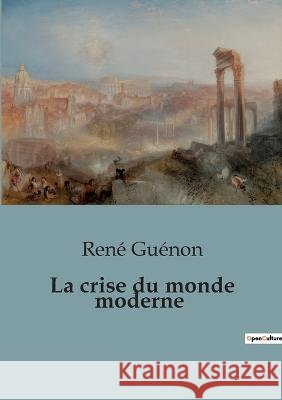 La crise du monde moderne Rene Guenon   9791041815845