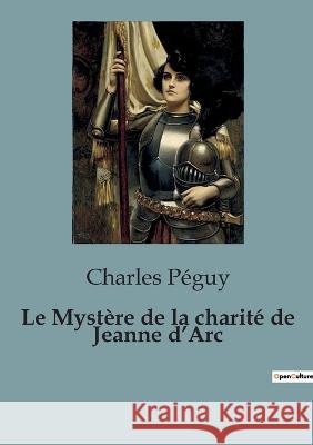 Le Mystere de la charite de Jeanne d'Arc Charles Peguy   9791041815982 Culturea