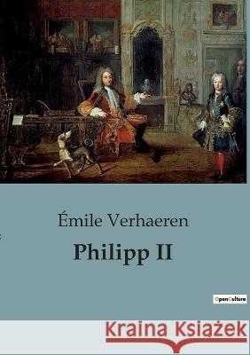 Philipp II Emile Verhaeren   9791041816187 Shs Editions