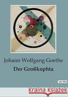Der Grosskophta Johann Wolfgang Goethe   9791041817009 Culturea