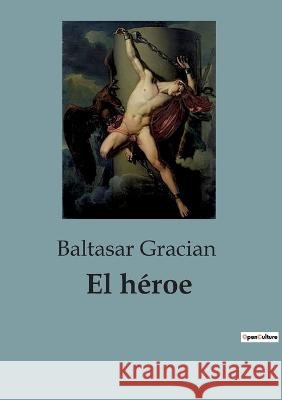 El heroe Baltasar Gracian   9791041817221 Culturea