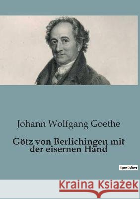 Goetz von Berlichingen mit der eisernen Hand Johann Wolfgang Goethe   9791041817368 Culturea